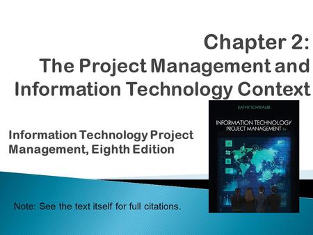 Information Technology Project Management, Eighth Edition Note: See the text itself for full citations.