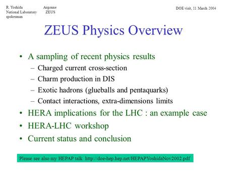 ZEUS Physics Overview A sampling of recent physics results –Charged current cross-section –Charm production in DIS –Exotic hadrons (glueballs and pentaquarks)