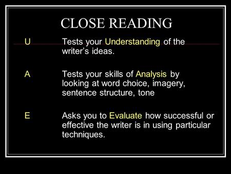 CLOSE READING UTests your Understanding of the writer’s ideas. ATests your skills of Analysis by looking at word choice, imagery, sentence structure, tone.