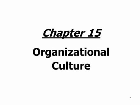 Chapter 15 Organizational Culture