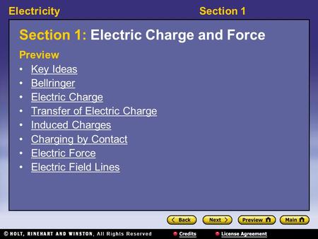 ElectricitySection 1 Section 1: Electric Charge and Force Preview Key Ideas Bellringer Electric Charge Transfer of Electric Charge Induced Charges Charging.