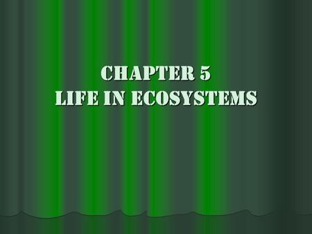 Chapter 5 Life in Ecosystems