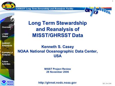 1 Overview LTSRF Status GHRSST Reanalysis Example L4 Analyses Future Activities  D.C., Nov 2006 Long Term Stewardship and Reanalysis.