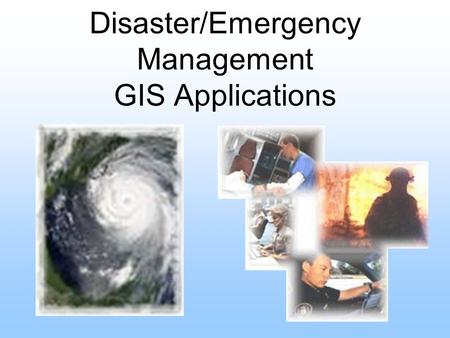 Disaster/Emergency Management GIS Applications. Presentation Overview Jordan Everhart – E Team Nathan Dean – CATS David Halliday- EmerGeo Patrick Young.