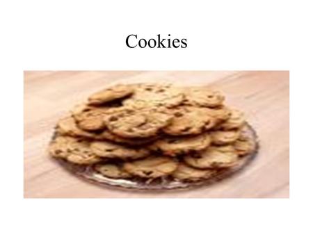 Cookies. Cookie Facts koekje “cookie” in Dutch meaning little cake used to test oven temperature.