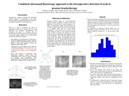 Combined ultrasound-fluoroscopy approach to the intraoperative detection of seeds in prostate brachytherapy Vishruta A. Dumane, Marco Zaider, Gilad N.