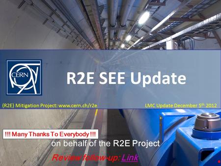 LMC Update - R2E Failures December 5 th 2012 (R2E) Mitigation Project: www.cern.ch/r2e LMC Update December 5 th 2012 R2E SEE Update M. Brugger on behalf.