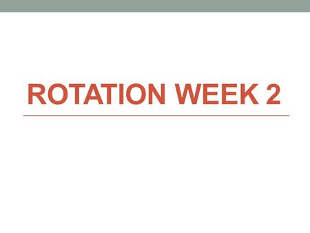 ROTATION WEEK 2. Schedule TimeDay 1Day 2Day 3Day 4Day 5 9:00 to 9:30 GYM GYM Language Language Language 9:30 to 10:10 Language RECESS 10:25 to 11:05 Language.