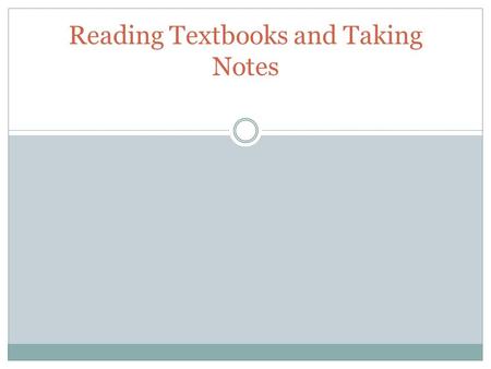 Reading Textbooks and Taking Notes. Today’s Agenda  Learn the SQR4 Strategy.  Practice taking notes from the textbook together.