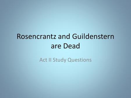 Rosencrantz and Guildenstern are Dead