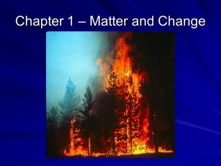 Chapter 1 – Matter and Change. 1-1 Chemistry Is a Physical Science Chemistry – study of composition, structure and properties of matter and changes matter.