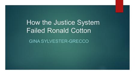 How the Justice System Failed Ronald Cotton GINA SYLVESTER-GRECCO.