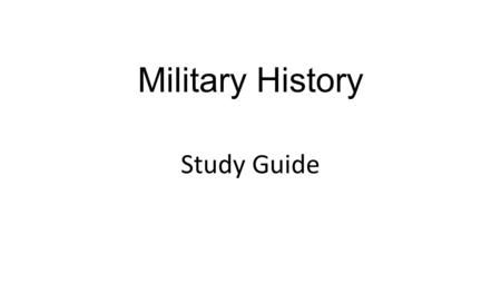 Military History Study Guide. Reading Assignments Pelopennisian War article by Robert Stassler Additional Handout 3 Military History, (PDF) Handout 4.