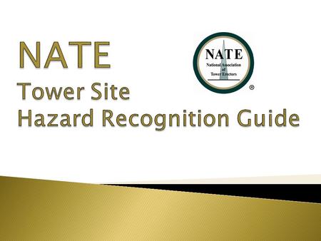 The National Association of Tower Erectors (NATE) is a non-profit trade organization dedicated to facilitating safety, education and standards for the.