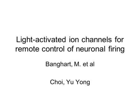 Light-activated ion channels for remote control of neuronal firing