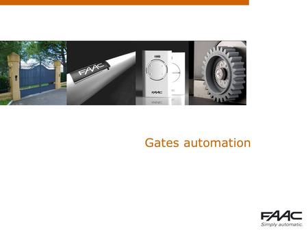 Gates automation. Summary  Choosing the appropriate model  Faac Product Range (Sliding Gates)