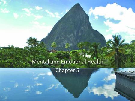 Mental and Emotional Health Chapter 5. 7 th Grade Standards of Learning 7.1 The student will use knowledge of health concepts to make decisions related.