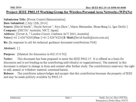 Doc: IEEE 802.15-14-0398-00-0008 Submission July 2014 Smith, Sawyer, Zhou (NICTA), Hernandez,Li,Dotlić,Miura (NICT) Slide 1 Project: IEEE P802.15 Working.