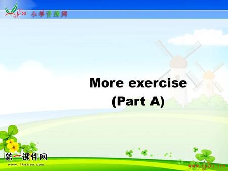 More exercise (Part A). Ask and answer 小组交谈 Q2: Do you run fast? Who runs faster than you in your class? Q3: Do you jump high? Who jumps higher than you.