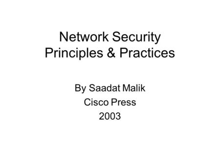 Network Security Principles & Practices By Saadat Malik Cisco Press 2003.