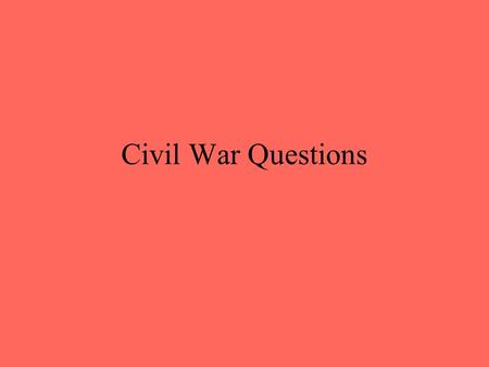 Civil War Questions What territory did the United States buy from France in 1803? Louisiana Territory.