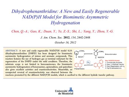 Dihydrophenanthridine: A New and Easily Regenerable NAD(P)H Model for Biomimetic Asymmetric Hydrogenation Chen, Q.-A.; Gao, K.; Duan, Y.; Ye, Z.-S.; Shi,