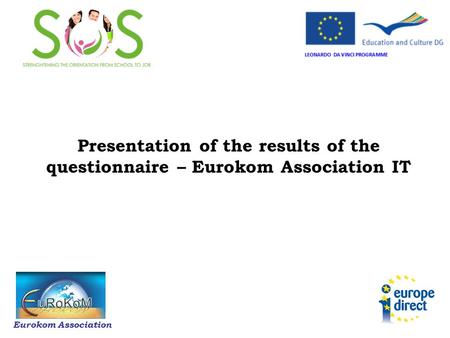 Presentation of the results of the questionnaire – Eurokom Association IT Eurokom Association.