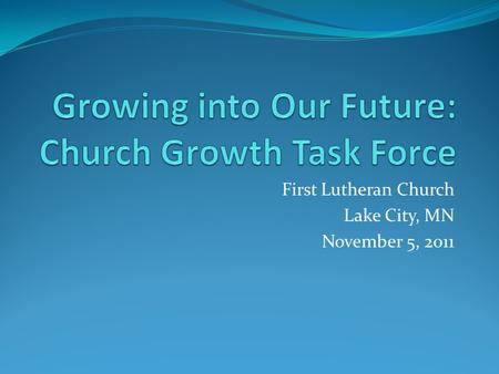 First Lutheran Church Lake City, MN November 5, 2011.