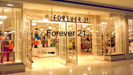 Forever 21. A Look at Forever 21: Forever 21 is committed to nurturing your talents and supporting your career goals with our fun work environment, team.