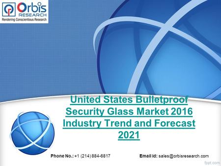 United States Bulletproof Security Glass Market 2016 Industry Trend and Forecast 2021 Phone No.: +1 (214) 884-6817  id: