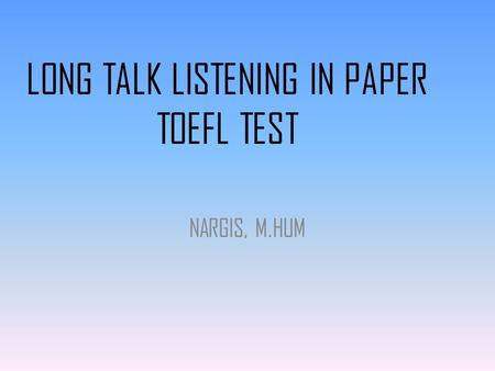 LONG TALK LISTENING IN PAPER TOEFL TEST