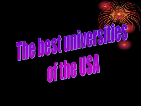 1. The rating of the best universities in the USA 2. Harvard University. 3. Princeton University. 4. Yale University.