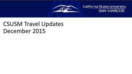 CSUSM Travel Updates December 2015. Changes on Lodging and Meal Rates Nightly lodging limit increased from $195 to $275 per night before taxes. For nightly.