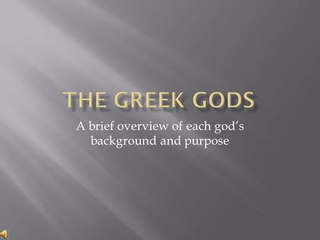 A brief overview of each god’s background and purpose.