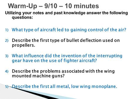 Utilizing your notes and past knowledge answer the following questions: 1) What type of aircraft led to gaining control of the air? 2) Describe the first.