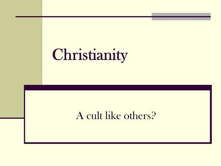 Christianity A cult like others?. Why was Christianity able to come from an obscure beginning to a world religion? In the 1st century C.E. the followers.