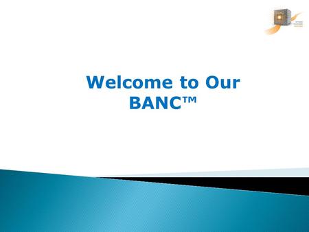 Welcome to Our BANC™. Our BANC Management  The Purpose of the Day  The 12 steps of The armchair NEGOTIATOR.