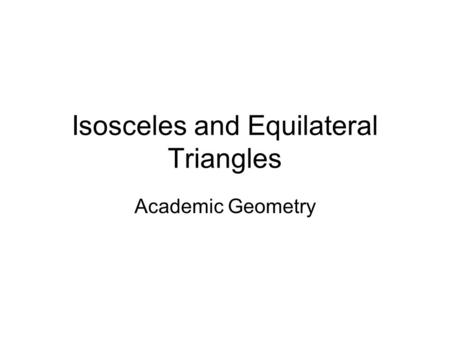 Isosceles and Equilateral Triangles Academic Geometry.