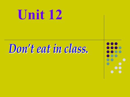 Unit 12 hallway Don’t run in the hallways. run in the hallway.