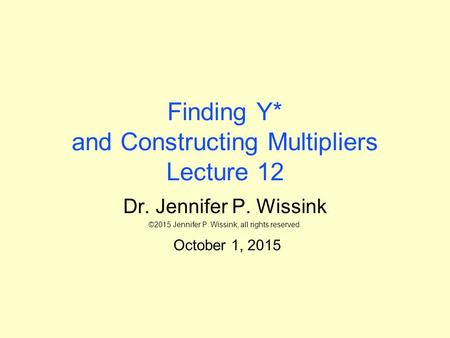 Finding Y* and Constructing Multipliers Lecture 12