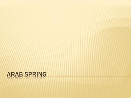  Identify causes of the Arab Spring.  Explore the role of social media in the uprising.  Identify the connection to other protests in the region. 