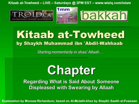 Kitaab at-Towheed by Shaykh Muhammad ibn ‘ Abdil-Wahhaab Chapter Regarding What is Said About Someone Displeased with Swearing by Allaah Kitaab at-Towheed.