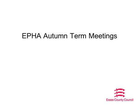 EPHA Autumn Term Meetings. 2 2015 Outcomes PhaseEssex Provisional 2015 Essex Actual 2014 % point change (2014 v 2015) Provisional national figures 2015.