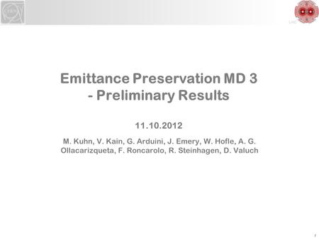 LHC Emittance Preservation MD 3 - Preliminary Results 11.10.2012 M. Kuhn, V. Kain, G. Arduini, J. Emery, W. Hofle, A. G. Ollacarizqueta, F. Roncarolo,