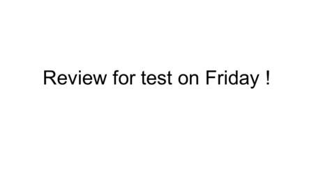 Review for test on Friday !. Force A push or a pull.