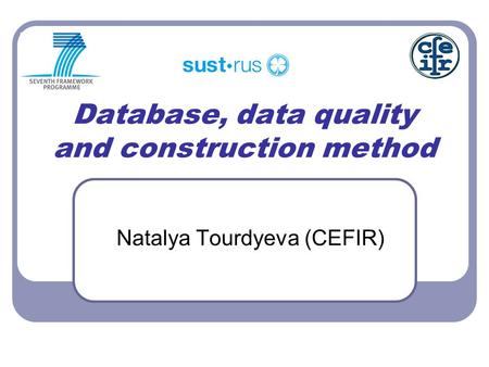 Database, data quality and construction method Natalya Tourdyeva (CEFIR)