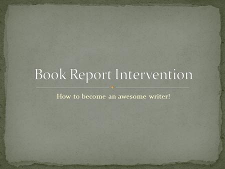 How to become an awesome writer!. The writing at Cornerstone has improved greatly. Overall, all the students at Cornerstone are writing better that Ms.