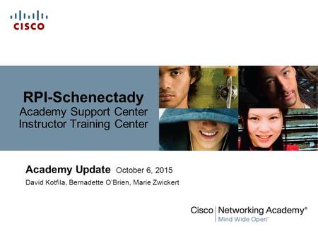 RPI-Schenectady Academy Support Center Instructor Training Center Academy Update October 6, 2015 David Kotfila, Bernadette O’Brien, Marie Zwickert.