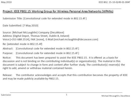 1 May 2010 Michael McLaughlin, DecaWave Submission IEEE 802. 15-10-0249-01-004f Project: IEEE P802.15 Working Group for Wireless Personal Area Networks.