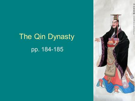 The Qin Dynasty pp. 184-185.